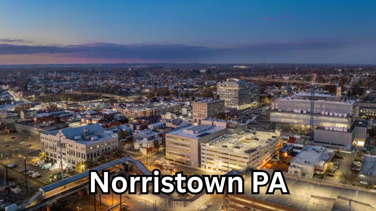 Norristown PA: A Complete Guide to History, Lifestyle, Attractions, and Local Living