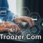 Troozer Com: Everything You Need to Know About This Emerging Online Platform