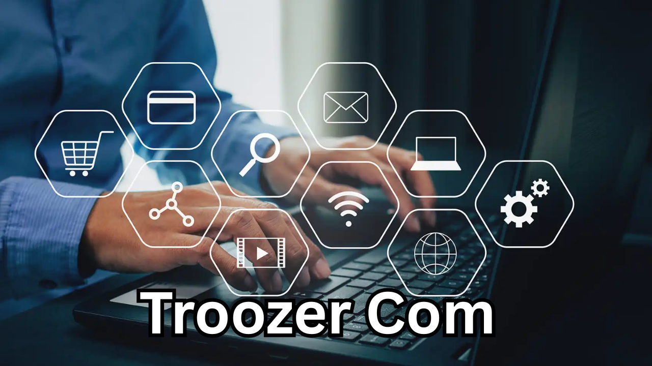 Troozer Com: Everything You Need to Know About This Emerging Online Platform