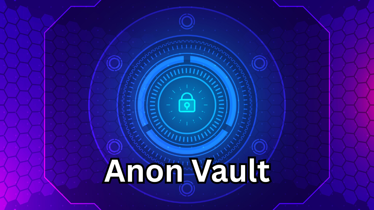 Anon Vault: A Complete Guide to Anonymous and Secure Digital Storage
