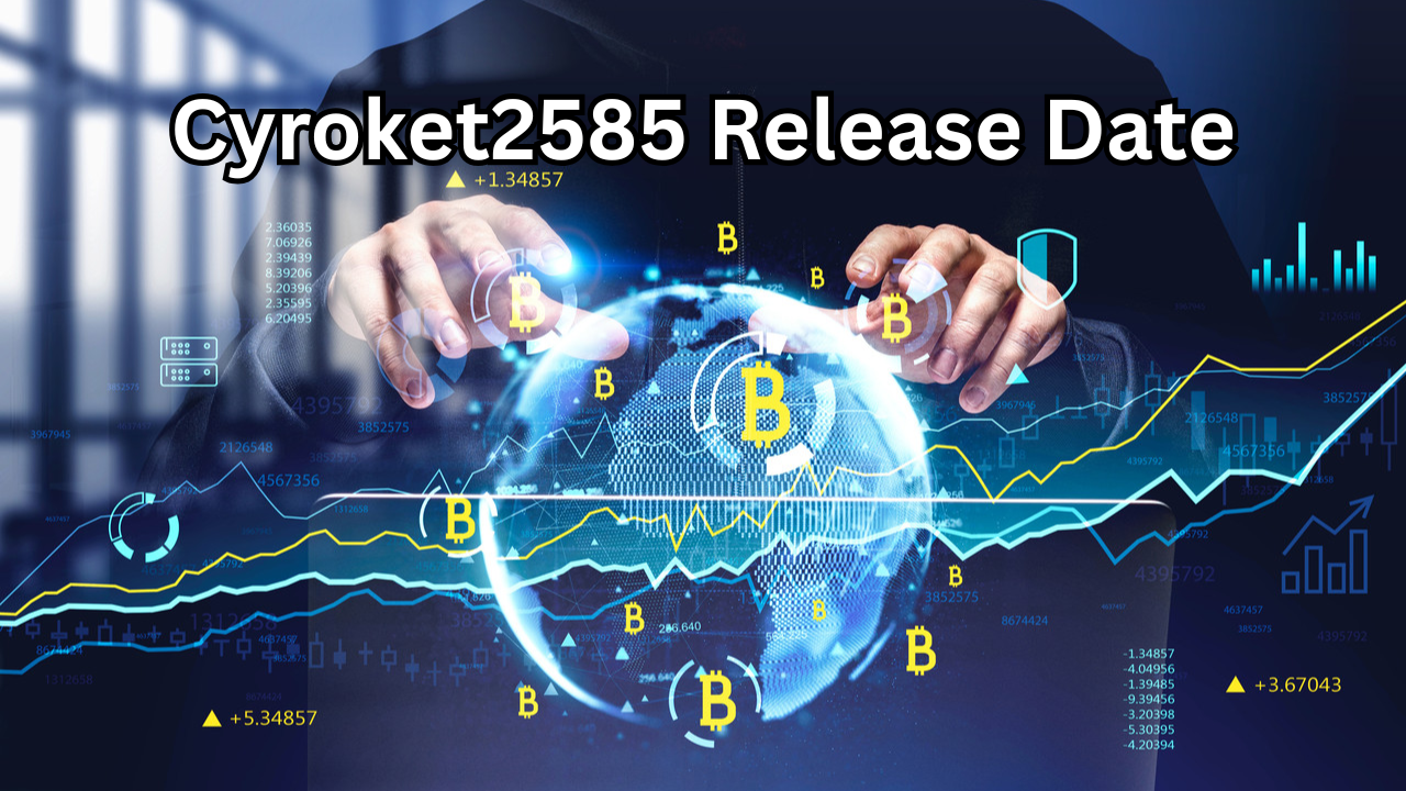 Cyroket2585 Release Date: Everything You Need to Know About the Upcoming Launch