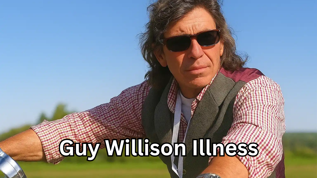 Guy Willison Illness: What We Know About His Health, Journey, and Public Curiosity