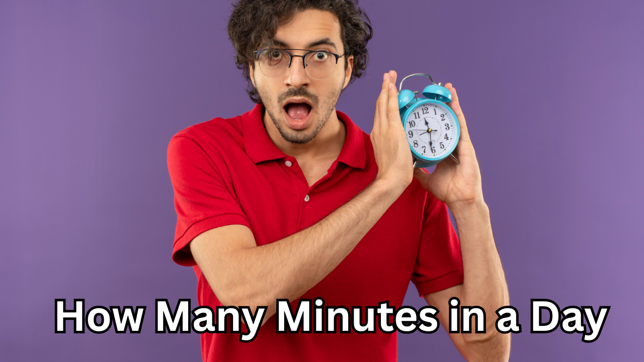 How Many Minutes in a Day: Full Explanation and Smart Time Management Tips