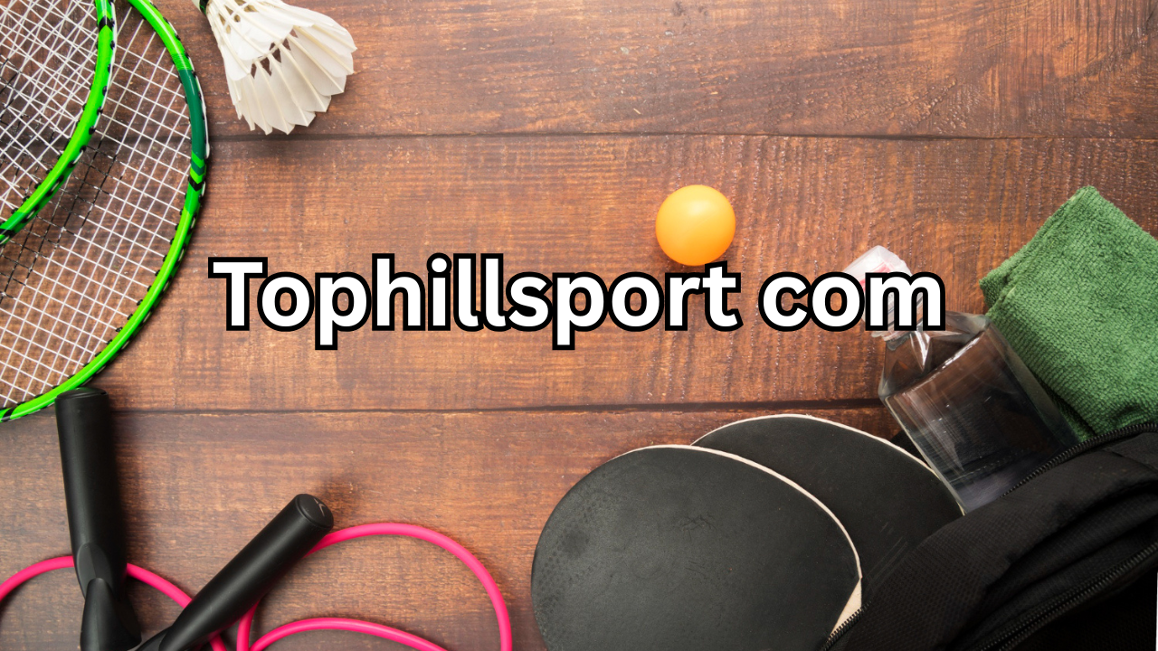 Tophillsport com: A Complete Guide to the Platform, Features, and User Experience