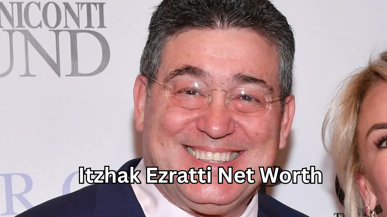 Itzhak Ezratti Net Worth: A Powerful and Impressive Success Story