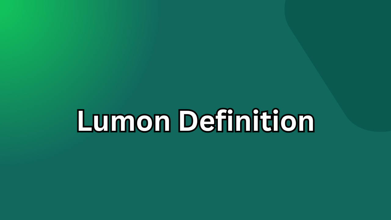 Lumon Definition Explained: The Powerful and Positive Meaning Behind the Term