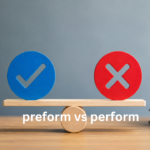 preform vs perform